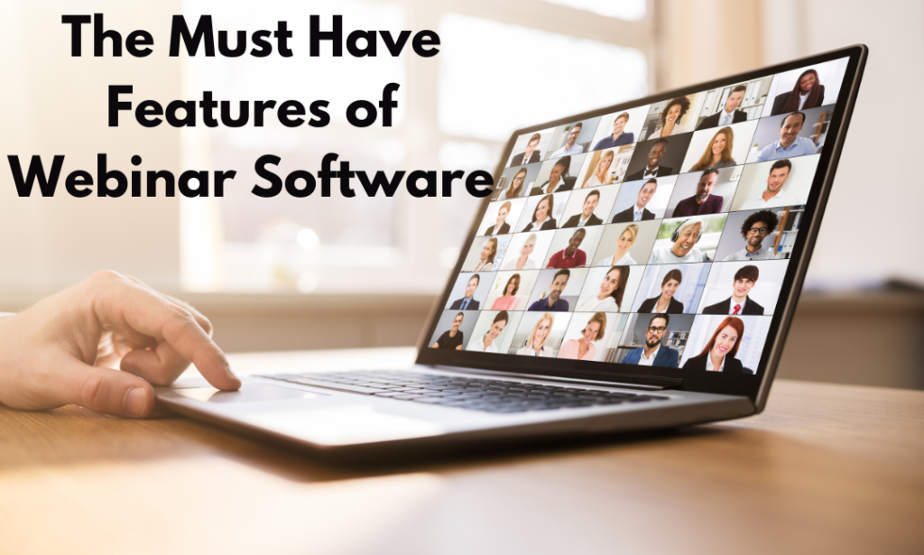 The Must-Have Features of Webinar Software