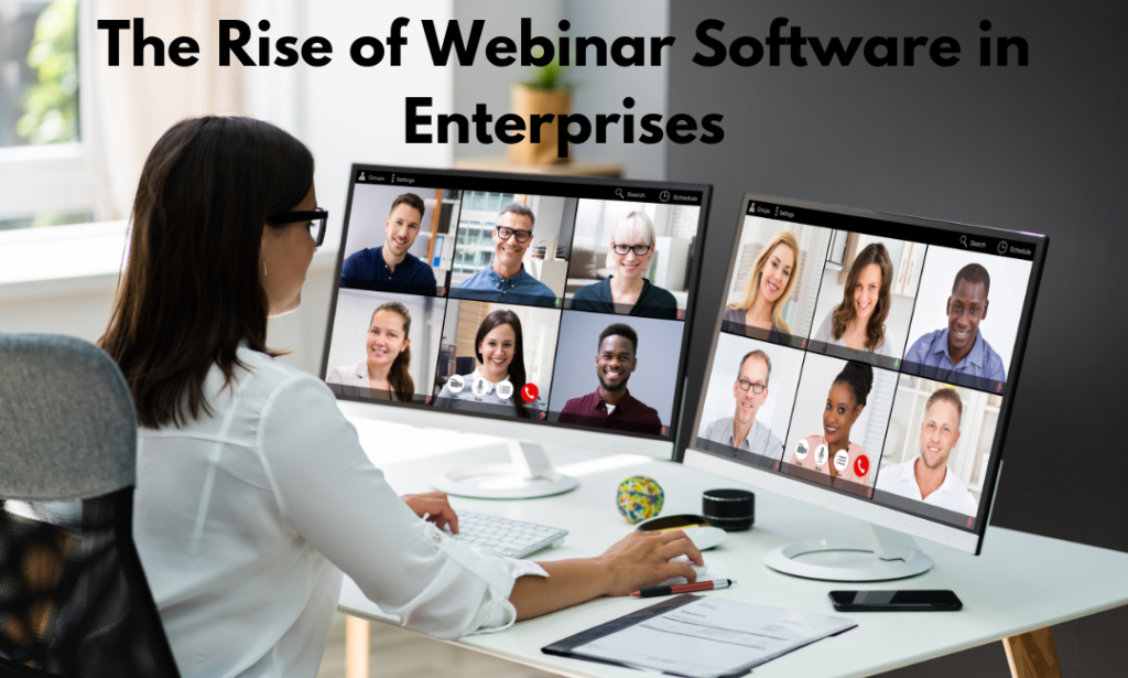 Emergence of Enterprise-grade Webinar Software