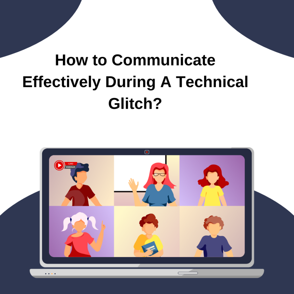 How to effectively Communicate during webinar technical glitches