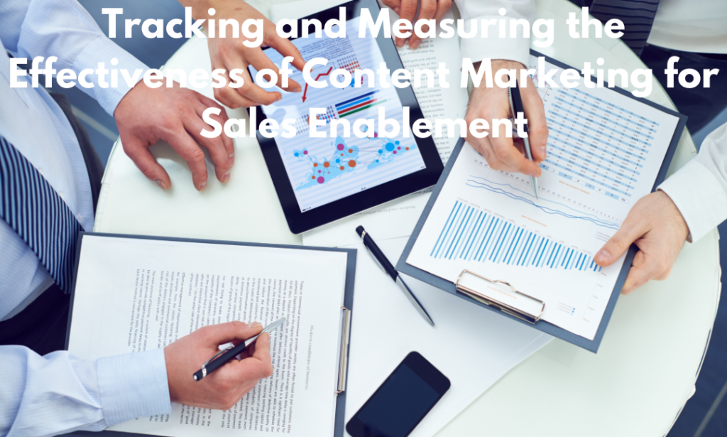Tracking and Measuring the Effectiveness of Content Marketing for Sales Enablement