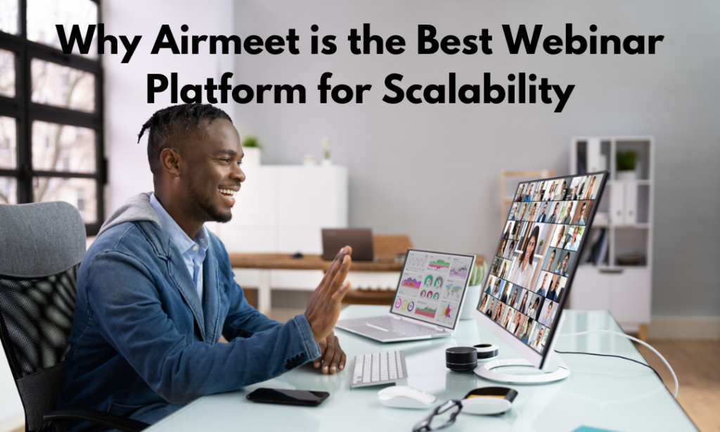 Why Airmeet is the best webinar platform for scalability