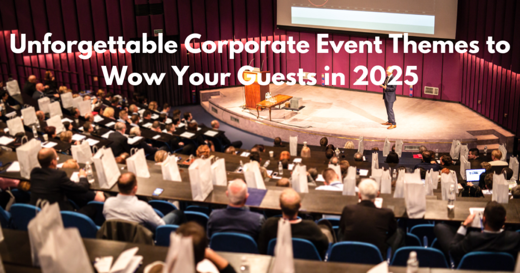 Unforgettable Corporate Event Themes to Wow Your Guests in 2025
