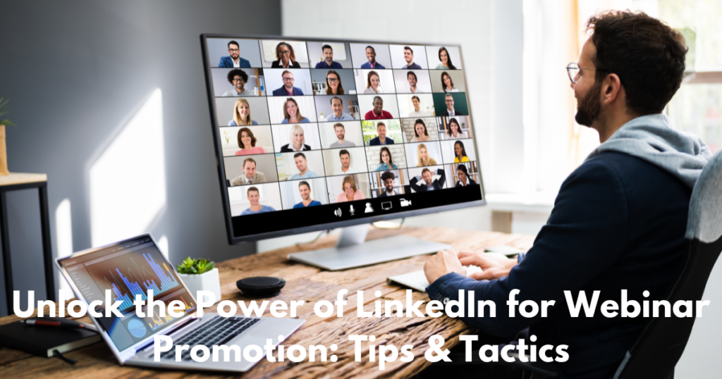 Unlock the Power of LinkedIn for Webinar Promotion Tips & Tactics