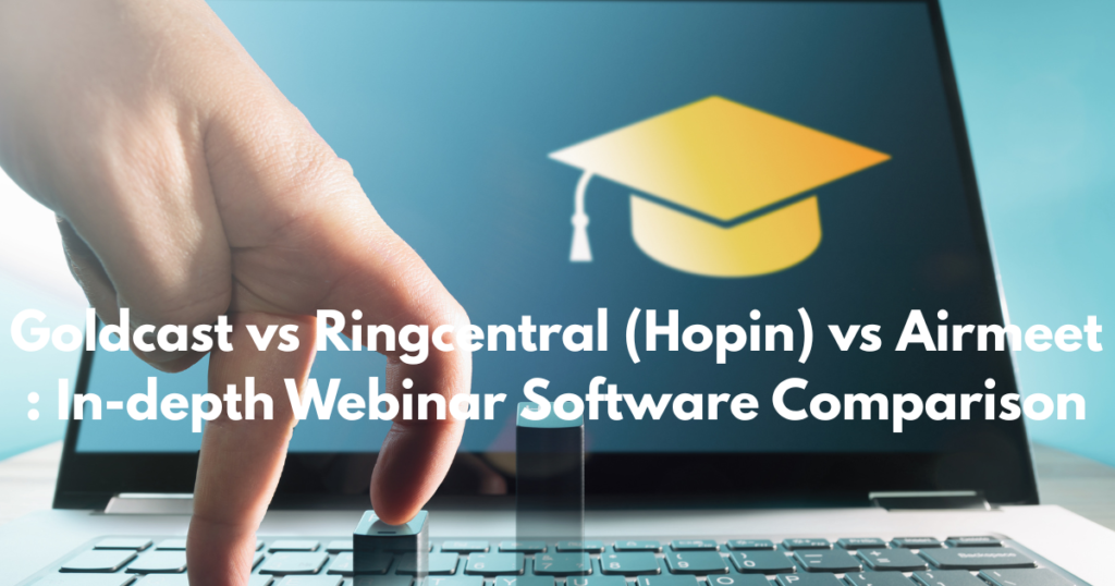Goldcast vs Ringcentral (Hopin) vs Airmeet In-depth Webinar Software Comparison