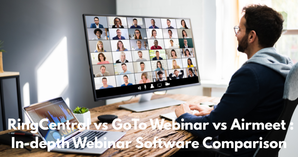 Ringcentral (Hopin) vs GoTo Webinar vs Airmeet In-depth Webinar Software Comparison