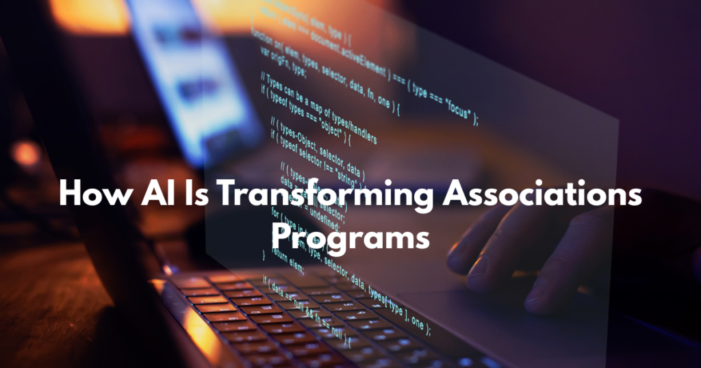 How AI Is Transforming Associations Programs