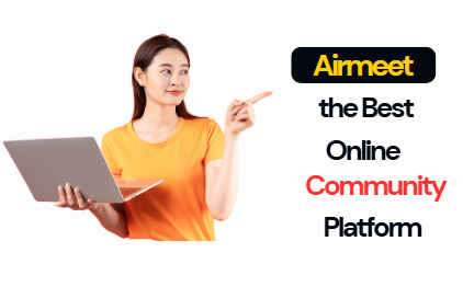 Why Airmeet is The Best Online Community Platform
