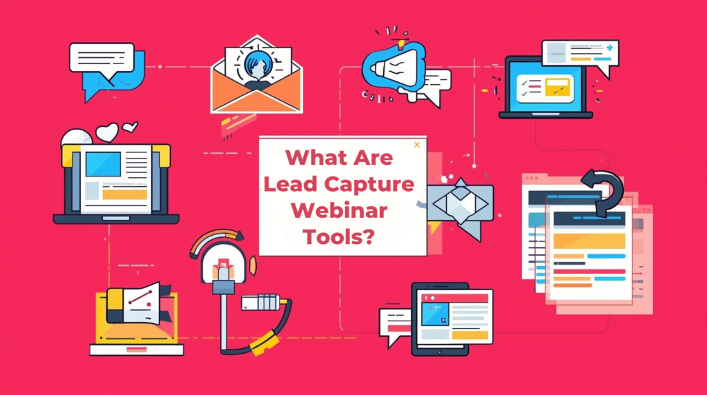 What Are Lead Capture Webinar Tools