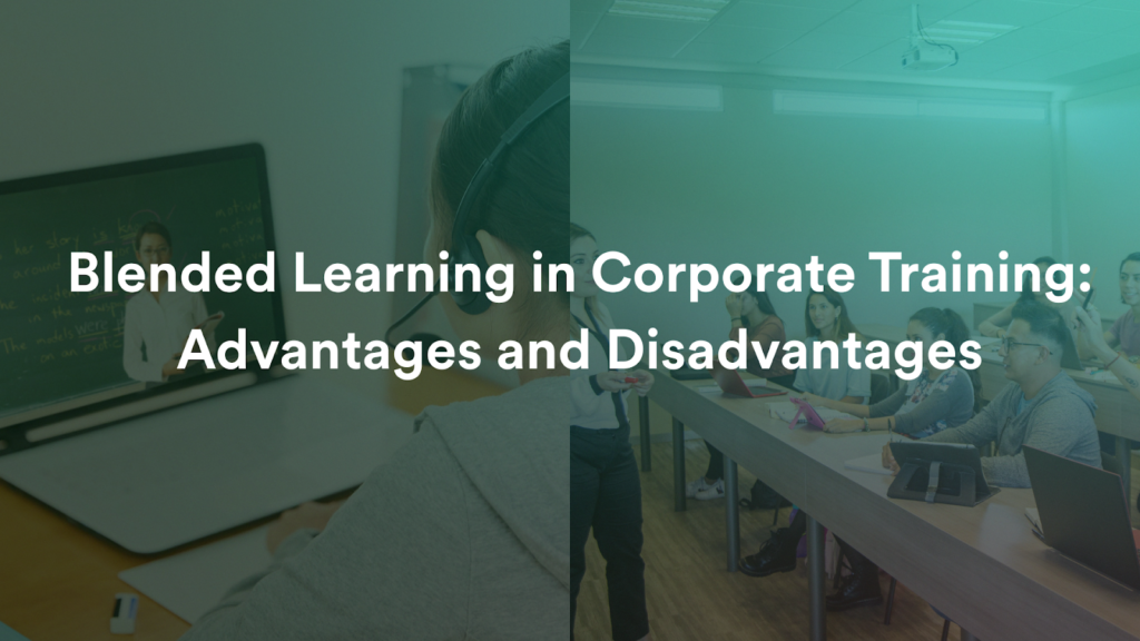 Blended Learning in Corporate Training- Advantages and Disadvantages