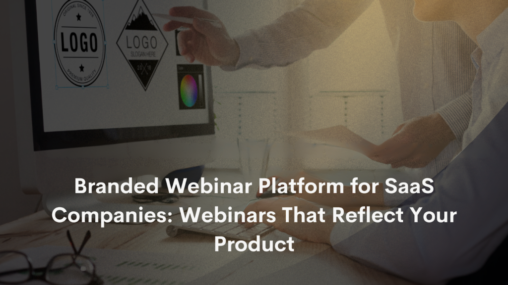 Branded webinar platform for SaaS companies