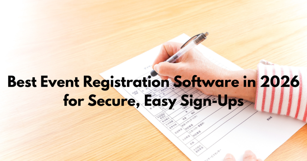 Best Event Registration Software in 2026 for Secure, Easy Sign-Ups