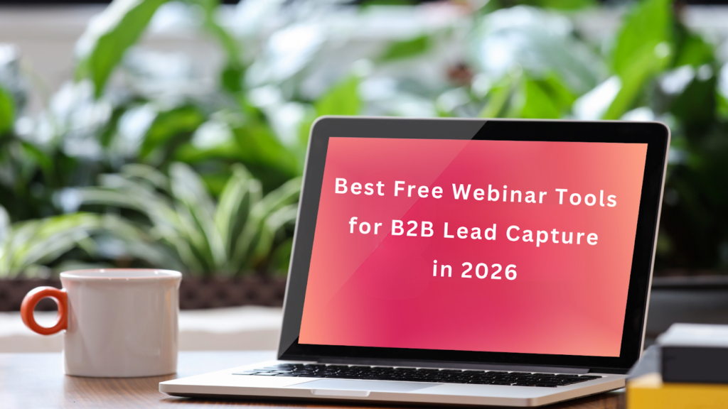 Best Free Webinar Tools for B2B Lead Capture in 2026
