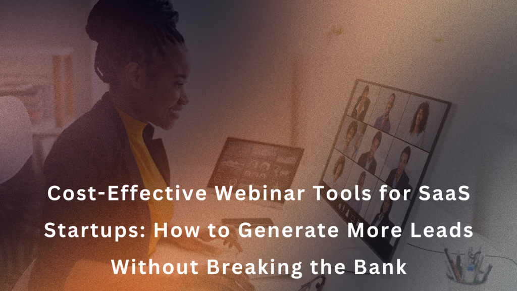 Cost-effective webinar tools for SaaS startups