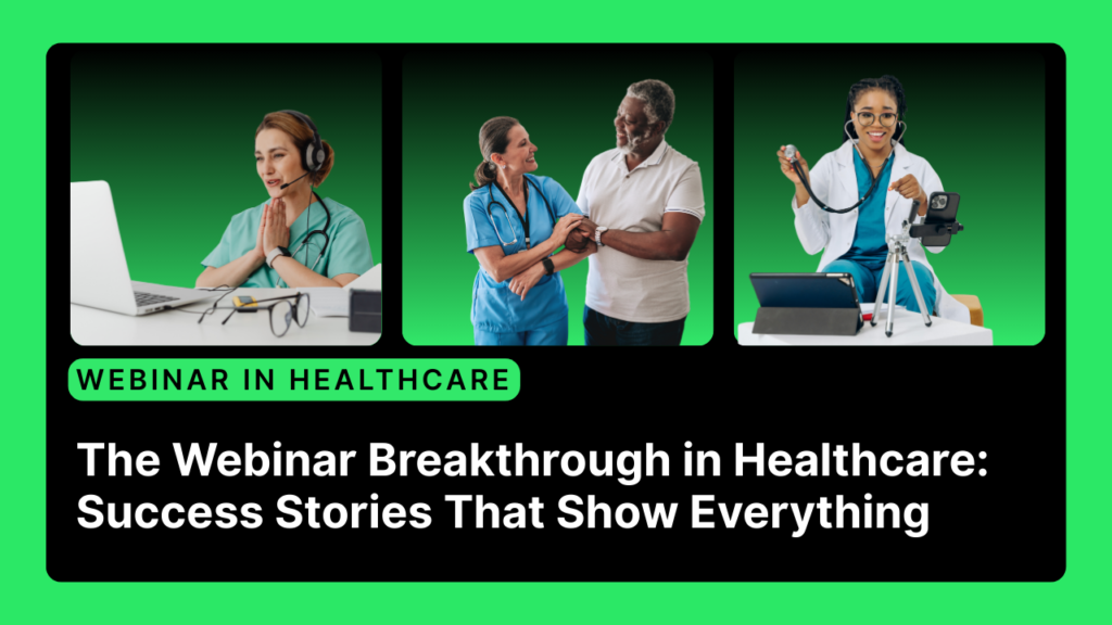 The Webinar Breakthrough in Healthcare Success Stories That Show Everything