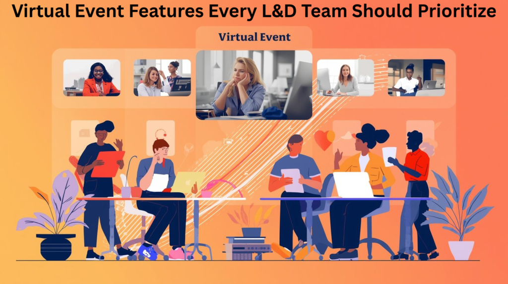 Virtual Event Features Every L&D Team Should Prioritize