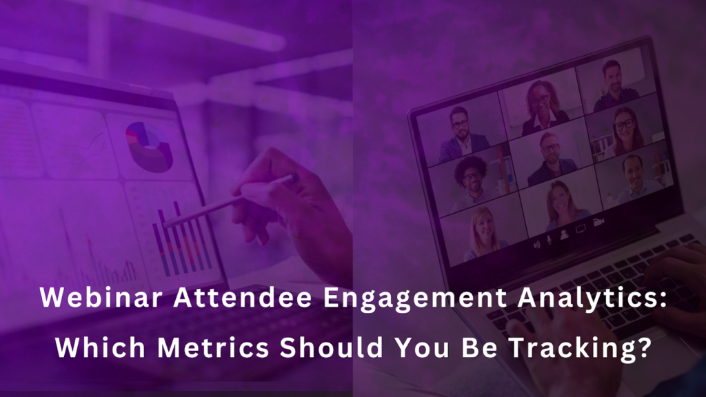 Webinar Attendee Engagement Analytics Which Metrics Should You Be Tracking