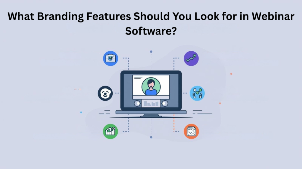What Branding Features Should You Look for in Webinar Software