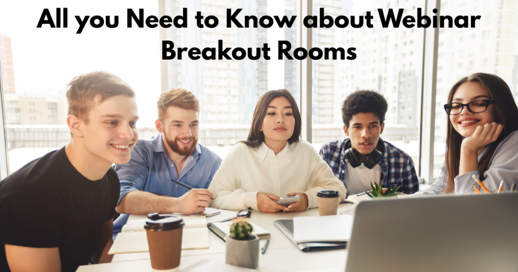 Do Webinars Support Breakout Rooms Everything You Need to Know