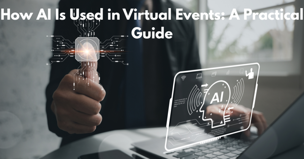How AI Is Used in Virtual Events A Practical Guide