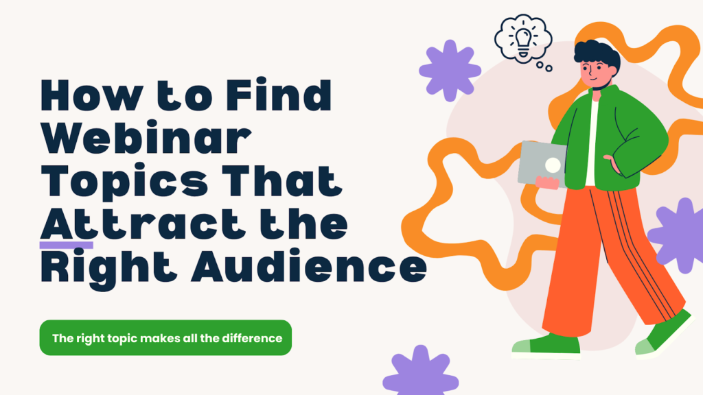 How to Find Webinar Topics That Attract the Right Audience