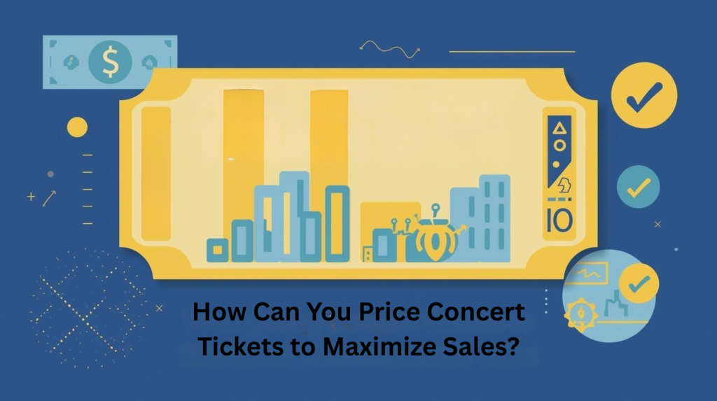 How to Price Concert Tickets Right to Maximize Sales