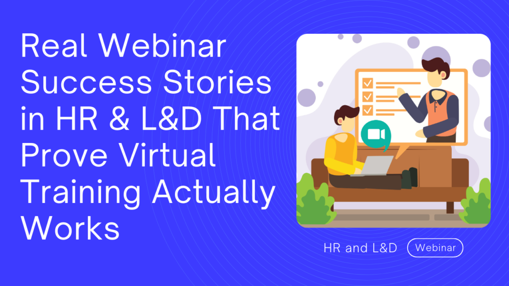 Real Webinar Success Stories in HR & L&D That Prove Virtual Training Actually Works
