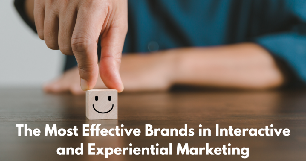The Most Effective Brands in Interactive and Experiential Marketing
