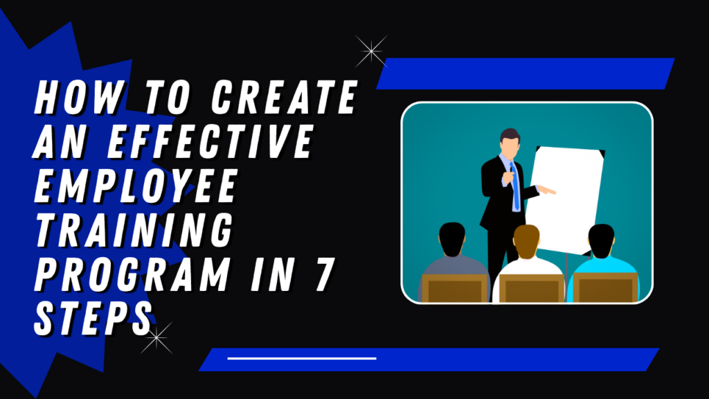 How To Create an Effective Employee Training Program in 7 Steps