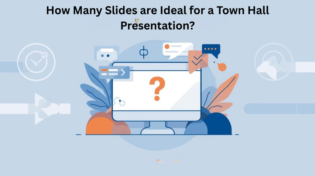 How Many Slides are Ideal for a Town Hall Presentation