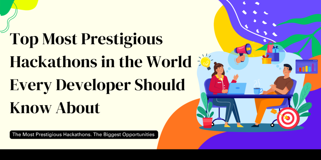 Top Most Prestigious Hackathons in the World Every Developer Should Know About
