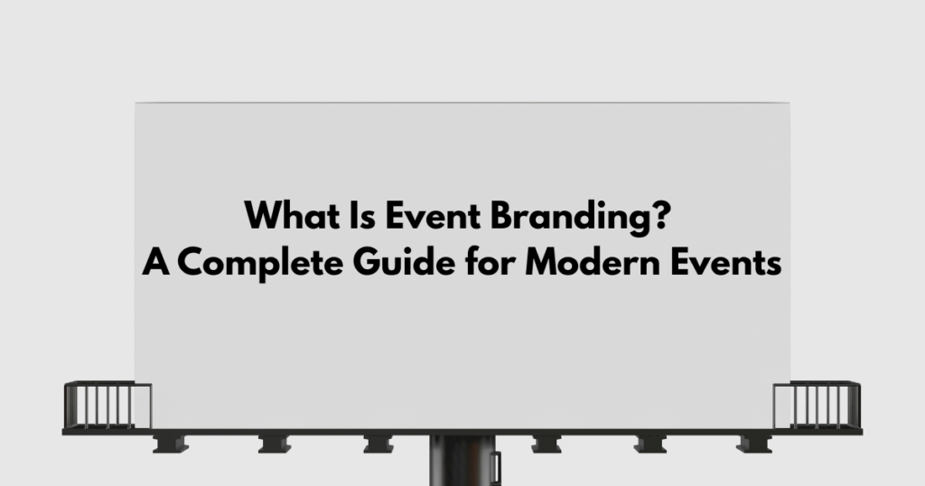 What Is Event Branding A Complete Guide for Modern Events