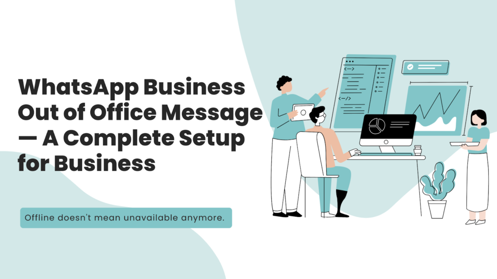 WhatsApp Business Out of Office Message — A Complete Setup for Business